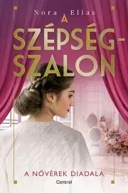 Svetová beletria A szépségszalon - A nővérek diadala - Nora Elias