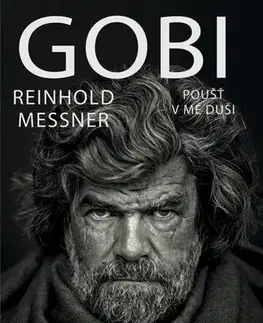 Cestopisy Gobi - Poušť v mé duši - Reinhold Messner
