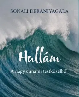 Skutočné príbehy Hullám - A nagy cunami testközelből - Sonali Deraniyagala