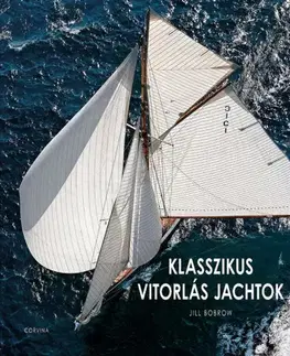Šport - ostatné Klasszikus vitorlás jachtok - Jill Bobrow,Zsuzsa N. Kiss