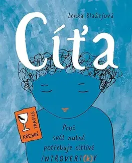 Psychológia, etika Cíťa – Proč svět nutně potřebuje citlivé introvert(k)y, 2. vydání - Lenka Blažejová