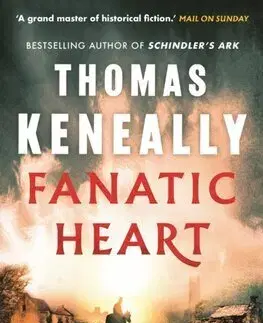 Historické romány Fanatic Heart - Thomas Keneally
