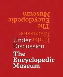 Umenie - ostatné Under Discussion: The Encyclopedic Museum - Donatien Grau