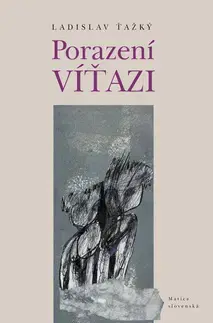 Slovenská beletria Porazení víťazi - Ladislav Ťažký