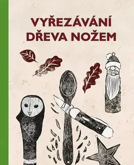 Remeslá, dielňa, drotárstvo, košíkárstvo,... Vyřezávání dřeva nožem - Peter Benson