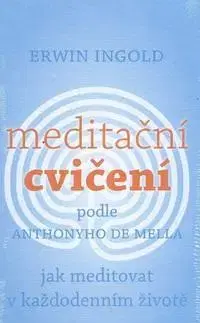 Joga, meditácia Meditační cvičení podle Anthonyho de Mella - Erwin Ingold