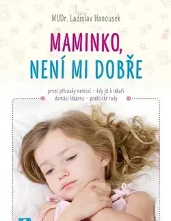 Starostlivosť o dieťa, zdravie dieťaťa Maminko, není mi dobře - Ladislav Hanousek