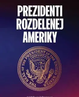 Sociológia, etnológia Prezidenti rozdelenej Ameriky - Martin Kovář