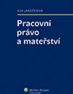 Pracovné právo Pracovní právo a mateřství - Eva Janečková