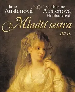 Romantická beletria Mladší sestra - díl II. - Jane Austenová,Catherine Austen Hubback