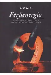 Sociológia, etnológia Férfienergia (aláírt) - Imre Bedő
