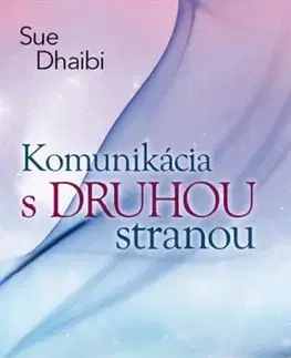 Mystika, proroctvá, záhady, zaujímavosti Komunikácia s druhou stranou - Sue Dhaibi