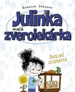 Pre deti a mládež Julinka – malá zverolekárka: Školské zvieratká - Rebecca Johnson