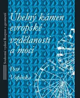 Pedagogika, vzdelávanie, vyučovanie Úhelný kámen evropské vzdělanosti a moci - Petr Vopěnka
