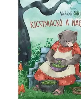 Rozprávky pre malé deti Kicsimackó a nagymamánál - Adrienn Vadadi