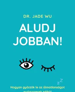 Zdravie, životný štýl - ostatné Aludj jobban! - Jade Wu,György Zentai