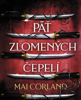Sci-fi a fantasy Päť zlomených čepelí - Mai Corland
