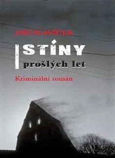 Detektívky, trilery, horory Stíny prošlých let - Jiří Slavíček