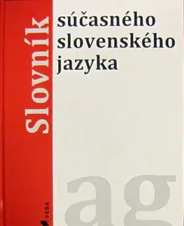 Slovníky Slovník súčasného slovenského jazyka a-g - Alexandra Jarošová