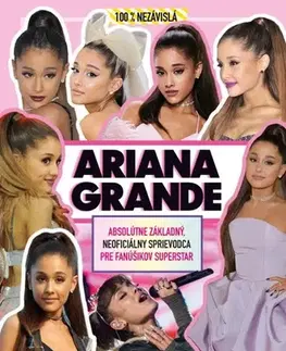 Biografie - ostatné Ariana Grande - Základný sprievodca pre fanúšikov