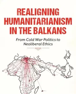 Politológia Realigning Humanitarianism in the Balkans - Carna Brkovic
