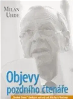 Literárna veda, jazykoveda Objevy pozdního čtenáře - Milan Uhde
