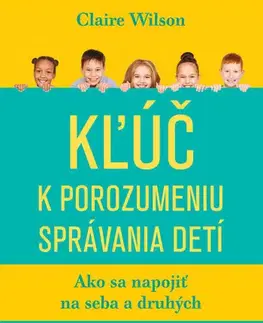 Odborná a náučná literatúra - ostatné Kľúč k porozumeniu správania detí - Claire Wilson