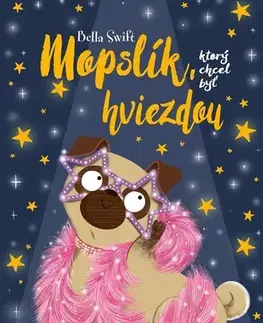 Rozprávky Mopslík, ktorý chcel byť hviezdou - Bella Swift