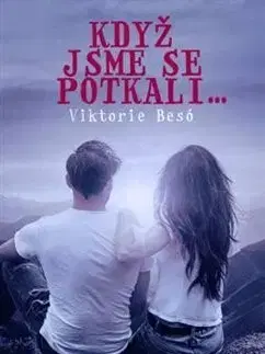 Česká beletria Když jsme se potkali - Viktorie Besó