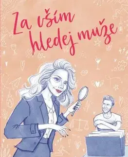 Romantická beletria Za vším hledej muže - Dagmar Užkonečně Šťastná