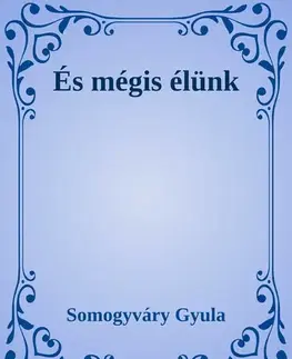 Svetová beletria És mégis élünk - Gyula Somogyváry