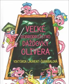 Dobrodružstvo, napätie, western Veľké dobrodružstvo dážďovky Olivera - Viktória Laurent Škrabalová