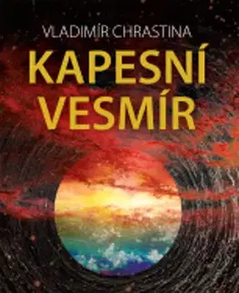 Astronómia, vesmír, fyzika Kapesní vesmír - Dějiny budoucnosti - Vladimír Chrastina