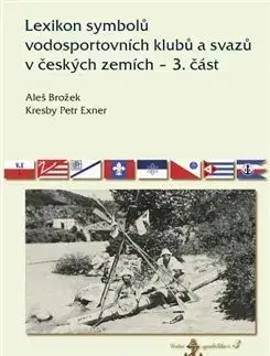 Šport - ostatné Lexikon symbolů vodosportovních klubů a svazů v českých zemích 3. část - Aleš Brožek