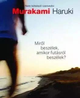 Literatúra Miről beszélek, amikor futásról beszélek? - Haruki Murakami