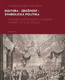 Svetové dejiny, dejiny štátov Kultura - zbožnost - symbolická politika - Marie-Elizabeth Ducreux