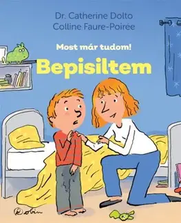 Pre deti a mládež - ostatné Bepisiltem - Most már tudom! - Catherine Dolto,Colline Faure-Poirée