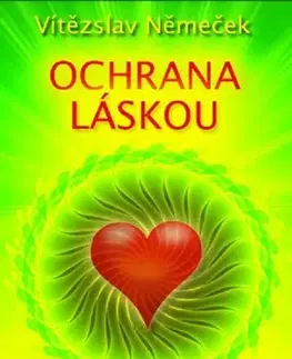 Ezoterika - ostatné Ochrana láskou - Vítězslav Němeček