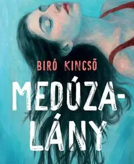 Romantická beletria Medúzalány - Kincső Biró