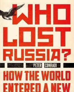 Cudzojazyčná literatúra Who Lost Russia? - How the World Entered a New Cold War - Peter Conradi
