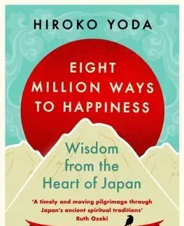 Východné náboženstvá Eight Million Ways to Happiness - Hiroko Yoda