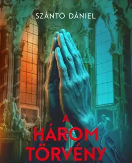 Sci-fi a fantasy A három törvény - Dániel Szántó