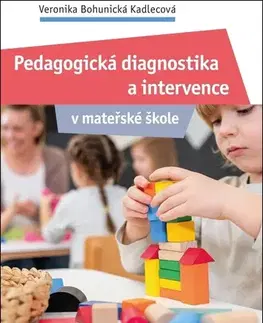 Pedagogika, vzdelávanie, vyučovanie Pedagogická diagnostika a intervence v mateřské škole - Veronika Bohunická Kadlecová