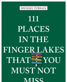 Geografia, mapy, sprievodcovia 111 Places in the Finger Lakes That You Must Not Miss - Michael Turback