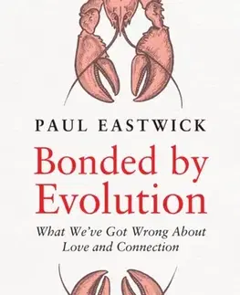 Motivačná literatúra Bonded by Evolution - Paul Eastwick