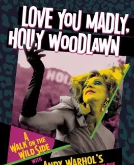 Biografie - Životopisy Love You Madly, Holly Woodlawn - Jeff Copeland