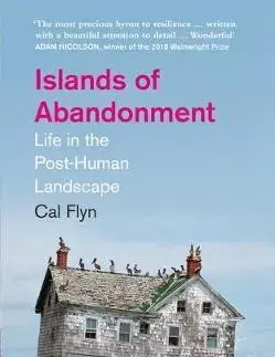 Ekológia, meteorológia, klimatológia Islands of Abandonment - Cal Flyn