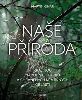 Geografia - ostatné Naše příroda: Krajinou národních parků a CHKO - Martin Čihař