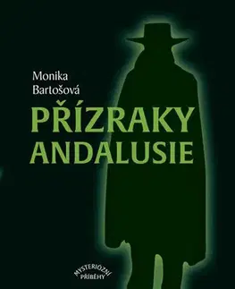 Mystika, proroctvá, záhady, zaujímavosti Přízraky Andalusie - Mysteriózní příběhy - Monika Bartošová