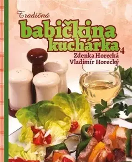 Kuchárky - ostatné Tradičná babičkina kuchárka 4 - Zdenka Horecká,Vladimír Horecký